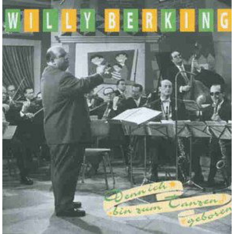 Willy Berking  Denn Ich Bin Zum Tanzen Geboren (CD) (2000)