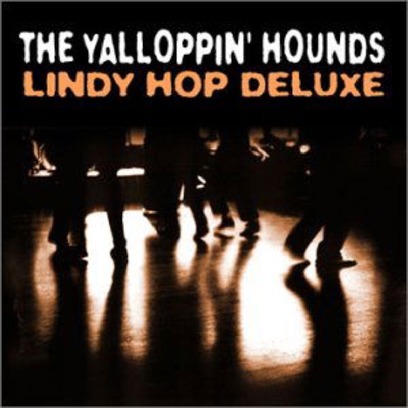 Yalloppin Hounds  Lindy Hop Deluxe (CD) (2004)
