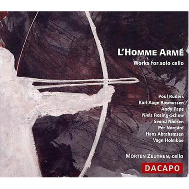 Zeuthen,morten / Ruders / Rasmussen / Pape  L’homme Arme: Works for Solo Cello (CD) (2005)