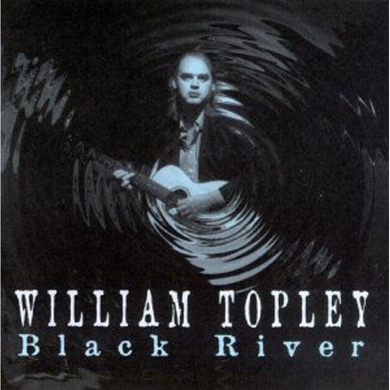 William Topley  Black River (CD) (1997)