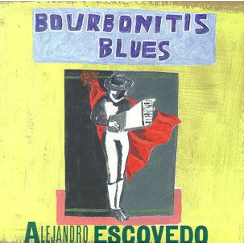 Alejandro Escovedo  Bourbonitis Blues (CD) (1999)
