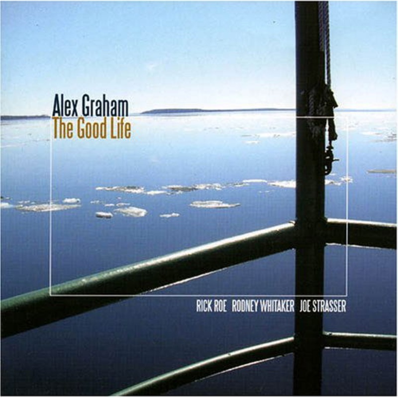 Alex Graham  Good Life (CD) (2005)