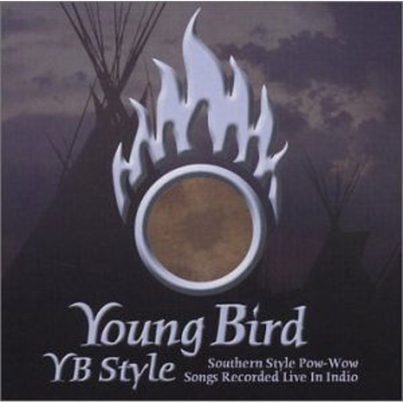 Young Bird  YB Style (Southern Style Pow-Wow Songs Recorded Live In Indio) (CD) (2000)