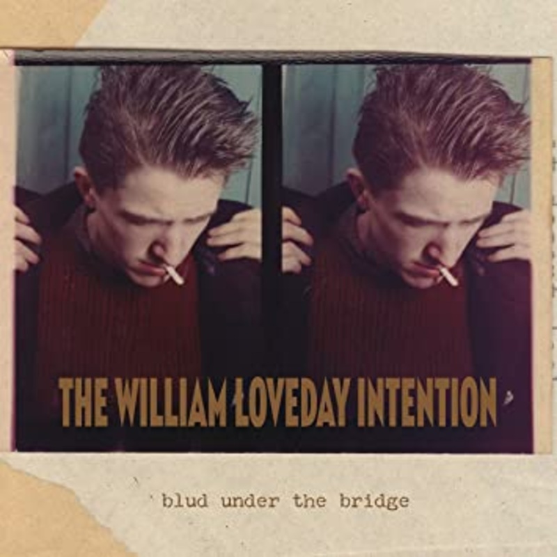 WILLIAM LOVEDAY INTENTION blud under the bridge LP