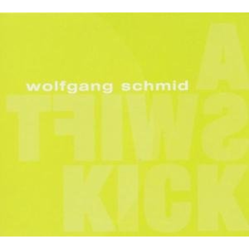 Wolfgang Schmid  A Swift Kick (CD) (2005)