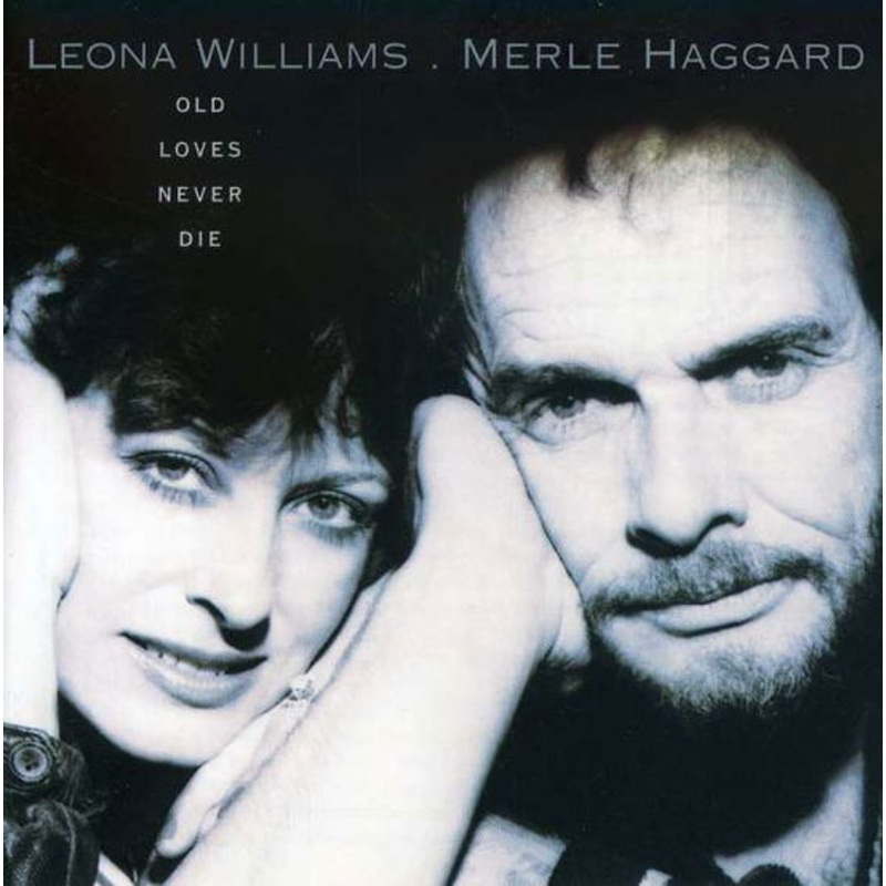 Williams, Leona &merle Haggard  Old Loves Never Die (CD) (2001)