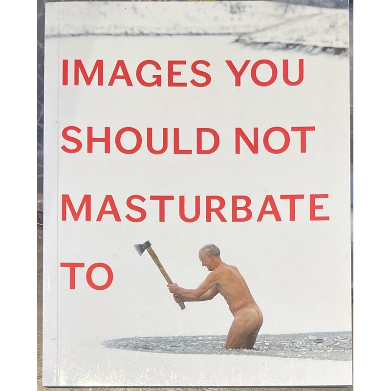Images You Should Not Masturbate To (Paperback)