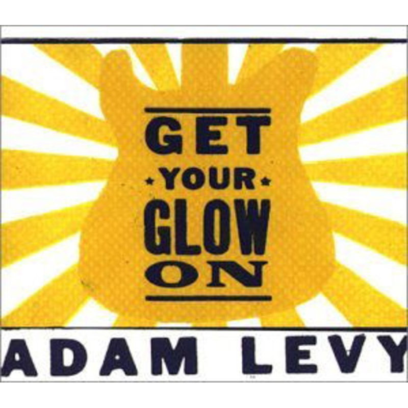 Adam Levy  Get Your Glow On (CD) (2008)