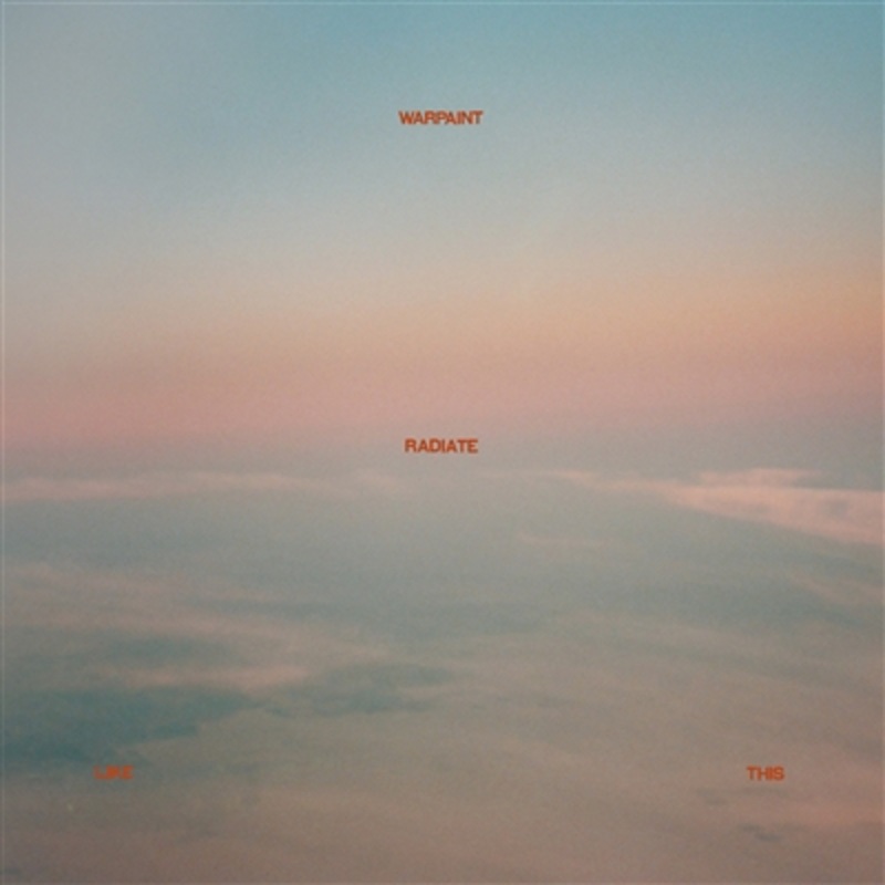 Warpaint – Radiate Like This – VINYL LP