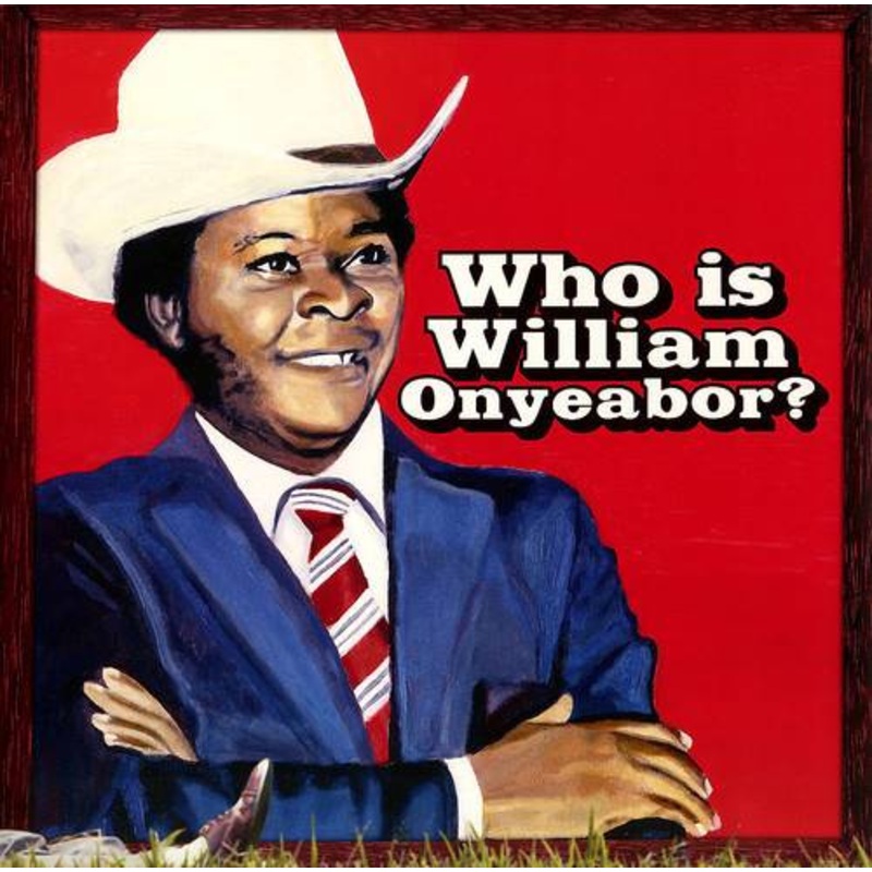 William Onyeabor – World Psychedelic Classics 5: Who Is William