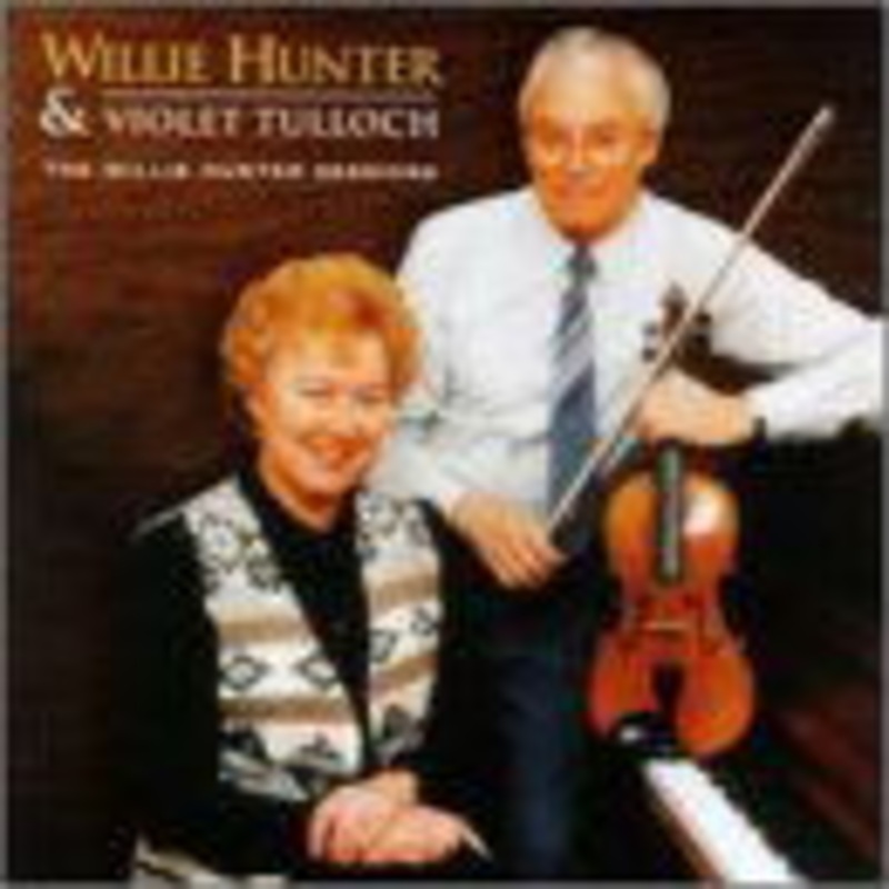 Willie & Violet Tulloch Hunter  The Willie Hunter Sessions (CD) (1998)