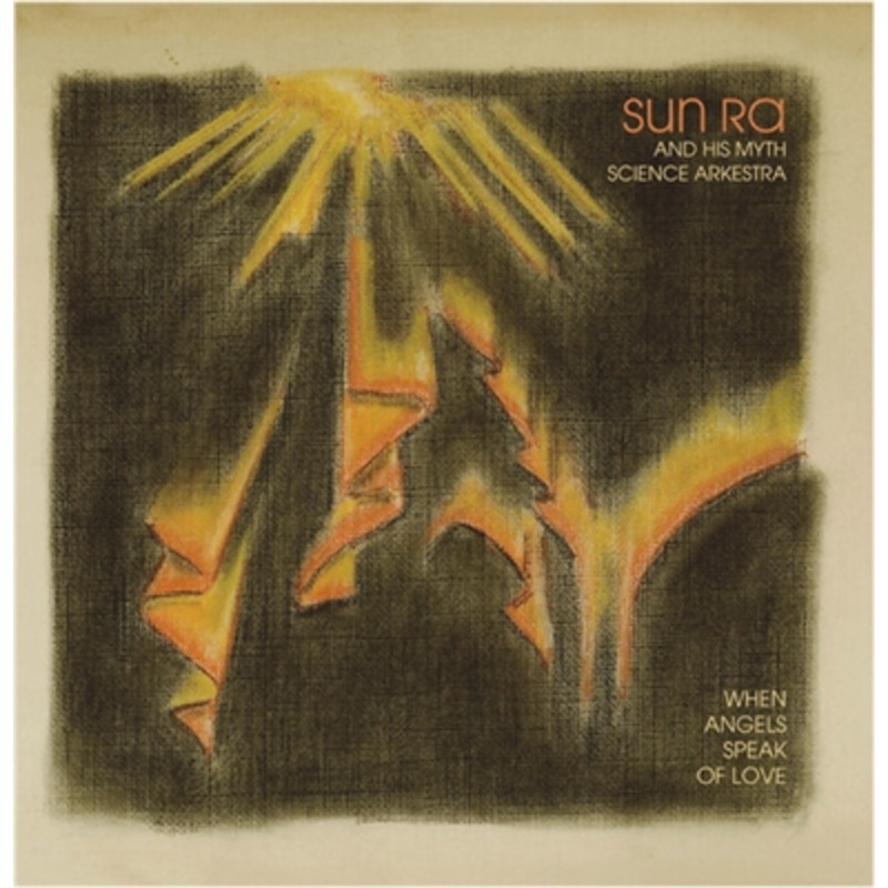 Sun Ra & His Myth Science Arkestra – When Angels Speak of Love – VINYL LP